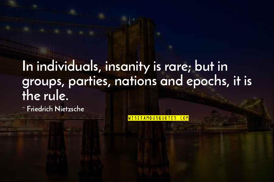Don Giussani Quotes By Friedrich Nietzsche: In individuals, insanity is rare; but in groups, Don Giussani Quotes By Friedrich Nietzsche: In individuals, insanity is rare; but in groups,
