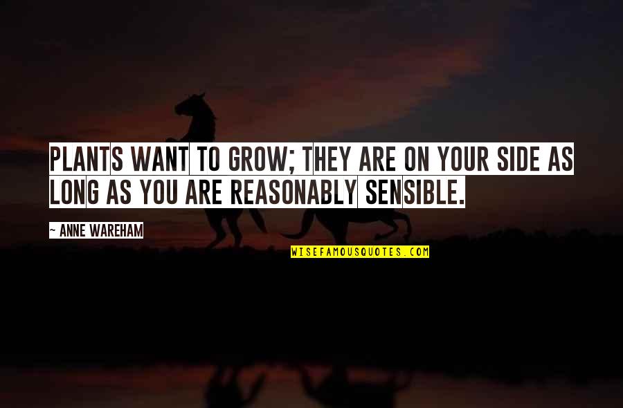 Don Give Up Friends Quotes By Anne Wareham: Plants want to grow; they are on your