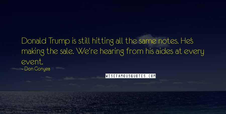 Don Gonyea quotes: Donald Trump is still hitting all the same notes. He's making the sale. We're hearing from his aides at every event.