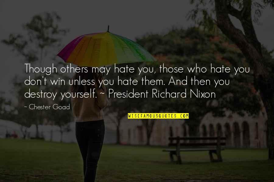 Don Hate Yourself Quotes By Chester Goad: Though others may hate you, those who hate