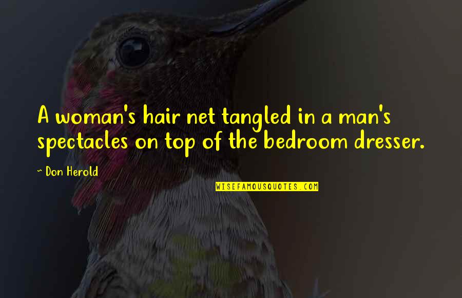 Don Herold Quotes By Don Herold: A woman's hair net tangled in a man's