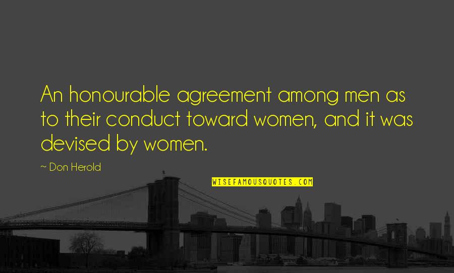 Don Herold Quotes By Don Herold: An honourable agreement among men as to their