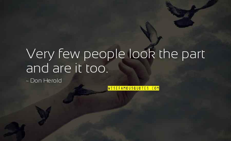 Don Herold Quotes By Don Herold: Very few people look the part and are