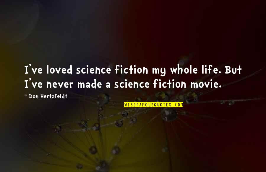 Don Hertzfeldt Quotes By Don Hertzfeldt: I've loved science fiction my whole life. But