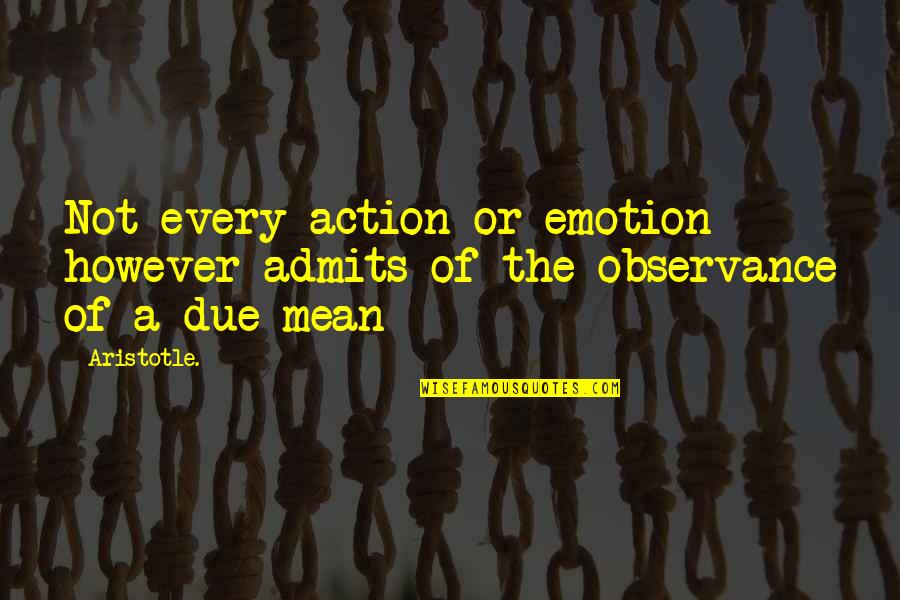 Don Juan Demarco Quotes By Aristotle.: Not every action or emotion however admits of