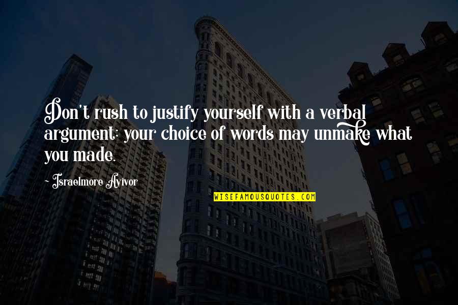 Don Justify Yourself Quotes By Israelmore Ayivor: Don't rush to justify yourself with a verbal