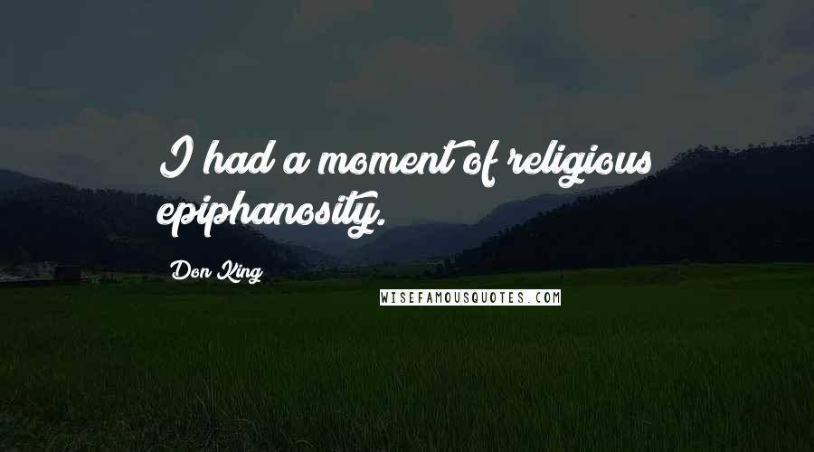 Don King quotes: I had a moment of religious epiphanosity.