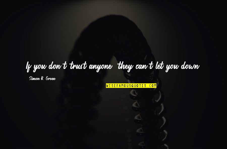 Don Let Anyone In Quotes By Simon R. Green: If you don't trust anyone, they can't let