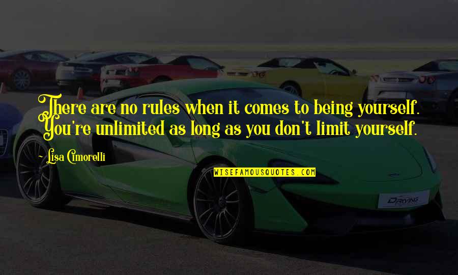 Don Limit Yourself Quotes By Lisa Cimorelli: There are no rules when it comes to