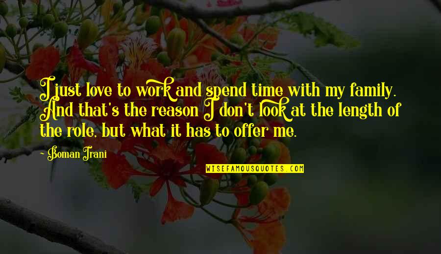 Don Look At Me Quotes By Boman Irani: I just love to work and spend time