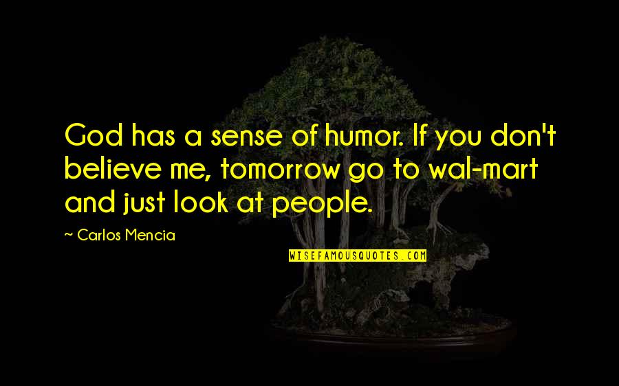 Don Look At Me Quotes By Carlos Mencia: God has a sense of humor. If you