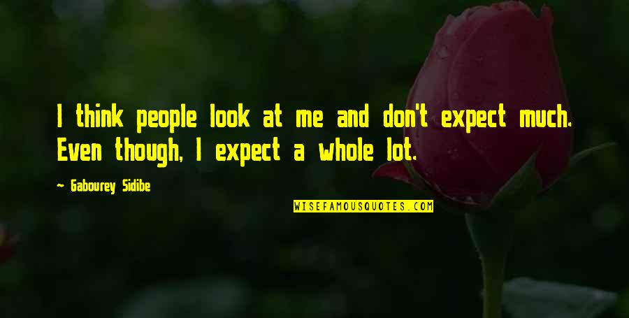 Don Look At Me Quotes By Gabourey Sidibe: I think people look at me and don't