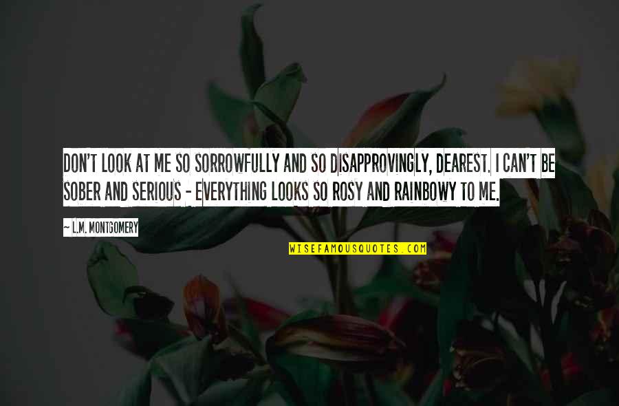 Don Look At Me Quotes By L.M. Montgomery: Don't look at me so sorrowfully and so