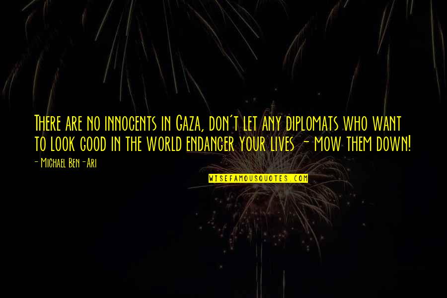 Don Look Down Quotes By Michael Ben-Ari: There are no innocents in Gaza, don't let