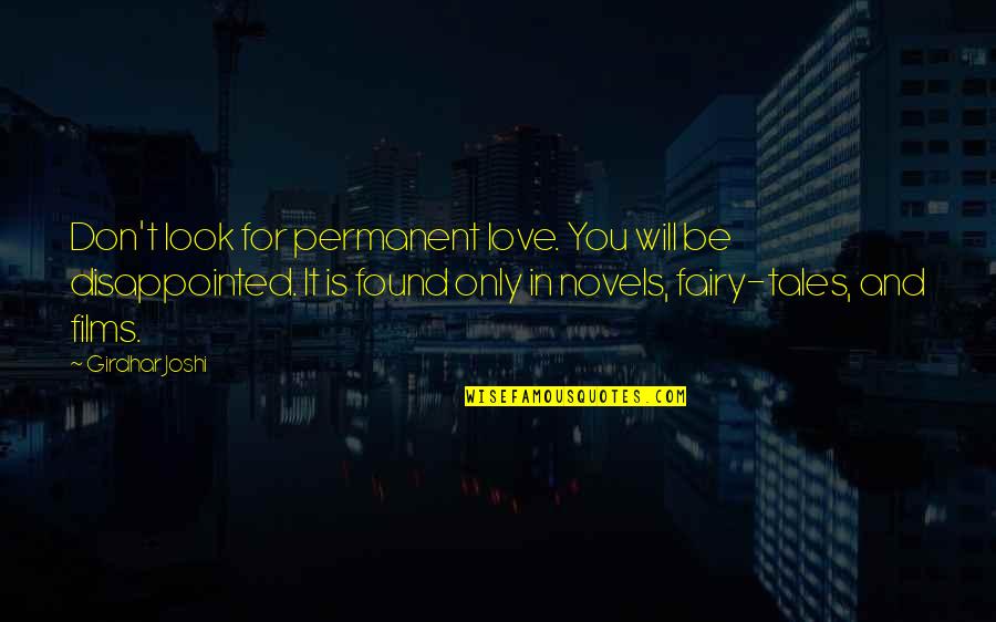 Don Look For Love Quotes By Girdhar Joshi: Don't look for permanent love. You will be Don Look For Love Quotes By Girdhar Joshi: Don't look for permanent love. You will be