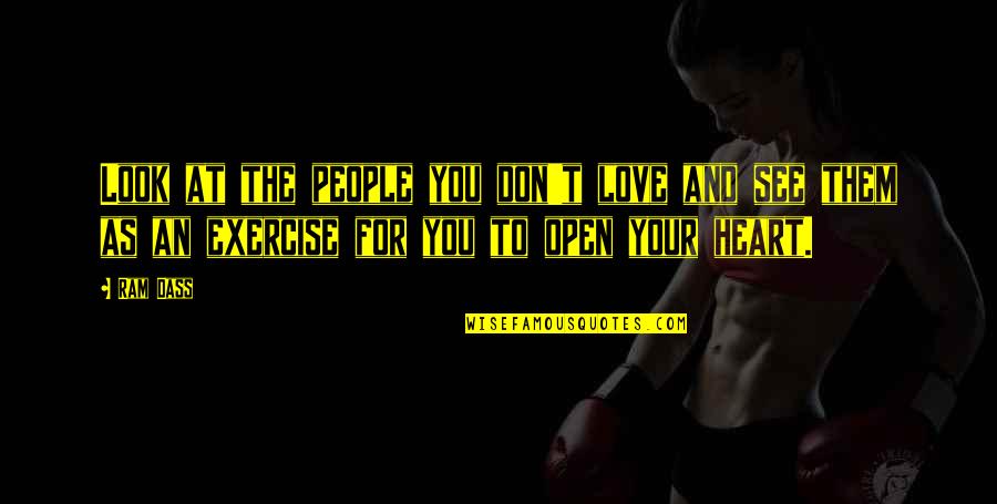 Don Look For Love Quotes By Ram Dass: Look at the people you don't love and Don Look For Love Quotes By Ram Dass: Look at the people you don't love and