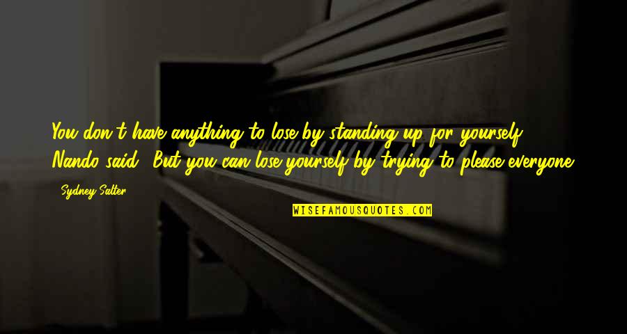 Don Lose Yourself Quotes By Sydney Salter: You don't have anything to lose by standing