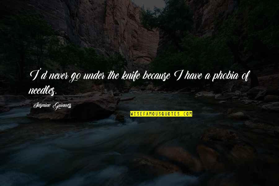 Don Lucchesi Quotes By Jasmine Guinness: I'd never go under the knife because I