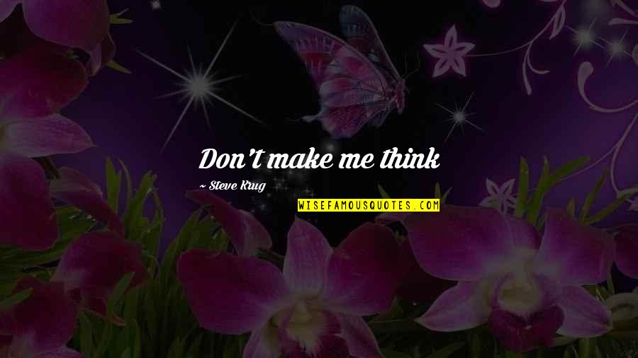 Don Make Me Think Quotes By Steve Krug: Don't make me think