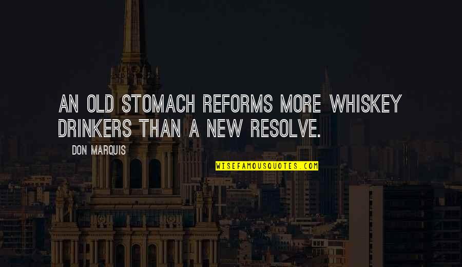 Don Marquis Quotes By Don Marquis: An old stomach reforms more whiskey drinkers than