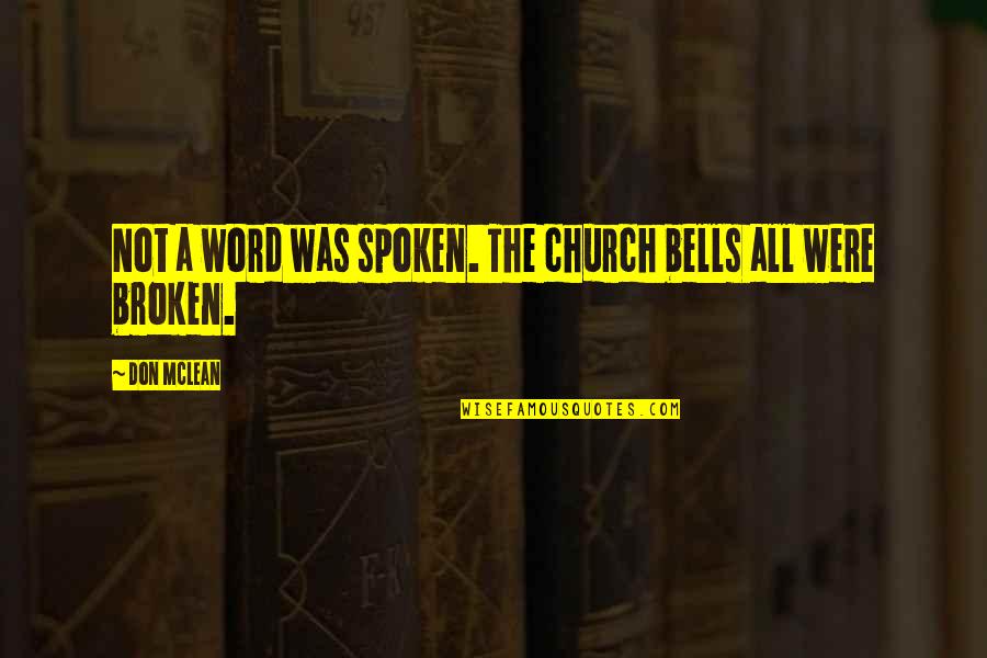 Don Mclean Quotes By Don McLean: Not a word was spoken. The church bells