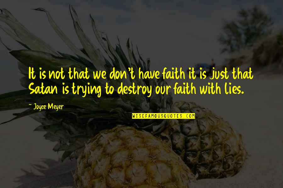 Don Meyer Quotes By Joyce Meyer: It is not that we don't have faith