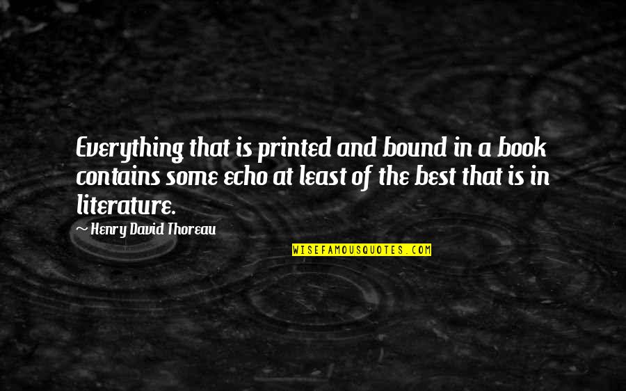 Don Miguelo Quotes By Henry David Thoreau: Everything that is printed and bound in a