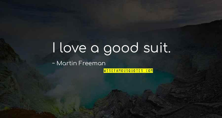 Don Milani Quotes By Martin Freeman: I love a good suit.