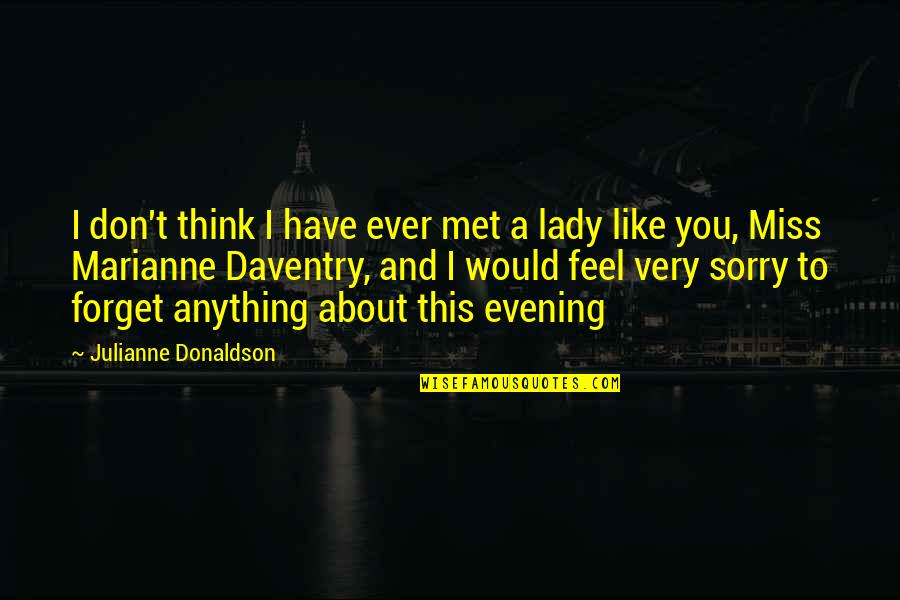 Don Miss You Quotes By Julianne Donaldson: I don't think I have ever met a