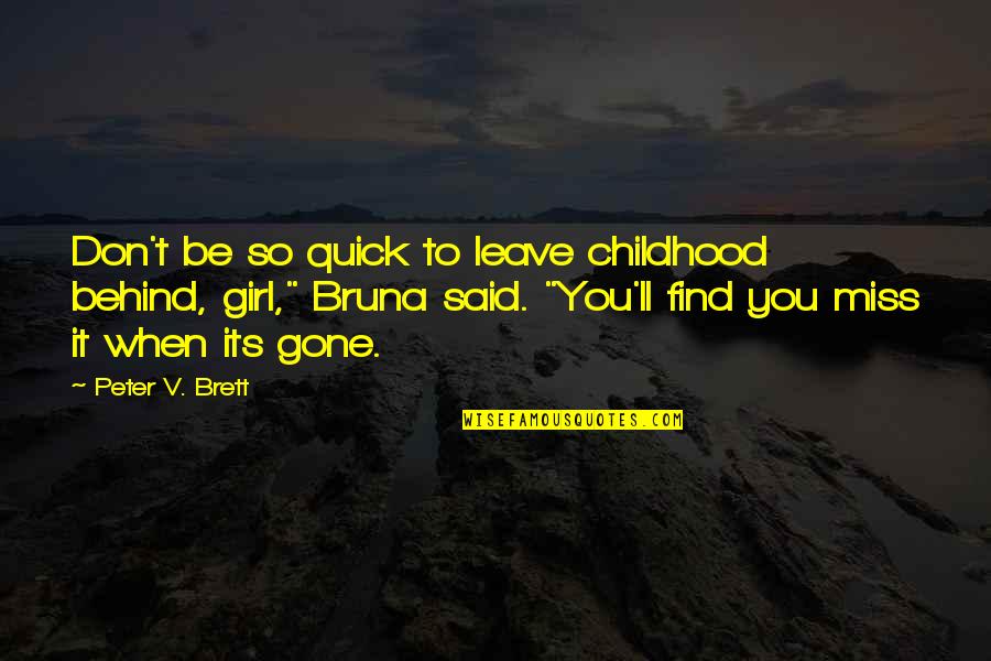 Don Miss You Quotes By Peter V. Brett: Don't be so quick to leave childhood behind,