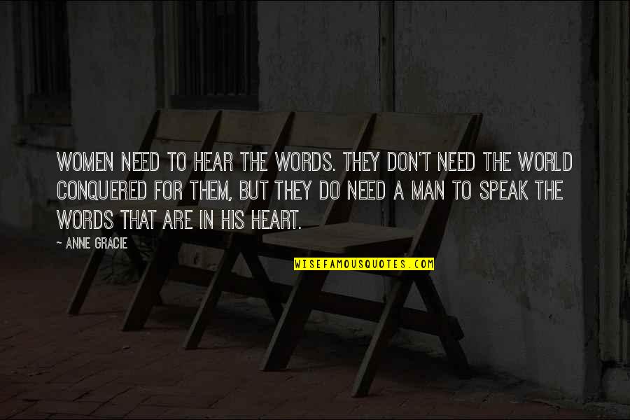 Don Need A Man Quotes By Anne Gracie: Women need to hear the words. They don't