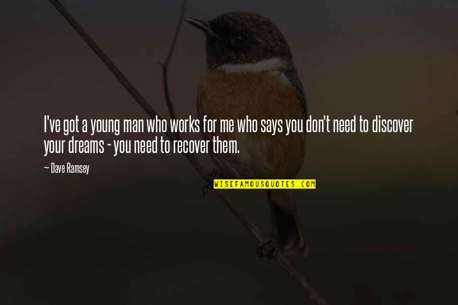 Don Need A Man Quotes By Dave Ramsey: I've got a young man who works for