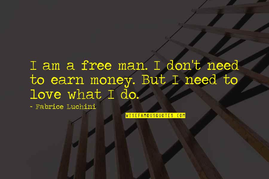 Don Need A Man Quotes By Fabrice Luchini: I am a free man. I don't need