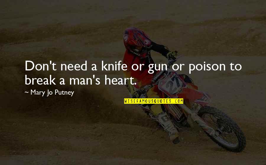 Don Need A Man Quotes By Mary Jo Putney: Don't need a knife or gun or poison