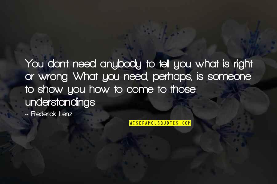 Don Need You Quotes By Frederick Lenz: You don't need anybody to tell you what