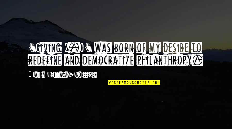 Don Nigro Quotes By Laura Arrillaga-Andreessen: 'Giving 2.0' was born of my desire to Don Nigro Quotes By Laura Arrillaga-Andreessen: 'Giving 2.0' was born of my desire to