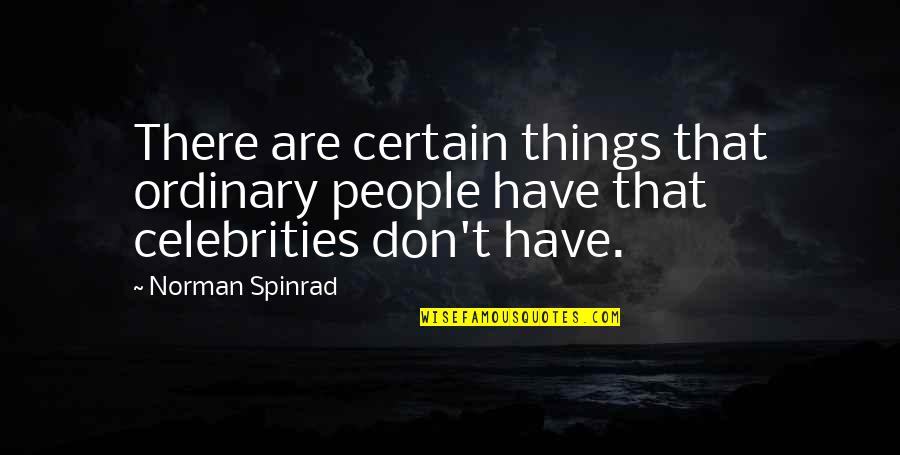 Don Norman Quotes By Norman Spinrad: There are certain things that ordinary people have