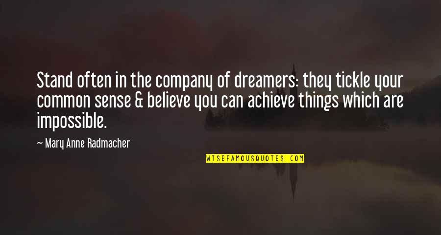 Don Octavio Quotes By Mary Anne Radmacher: Stand often in the company of dreamers: they