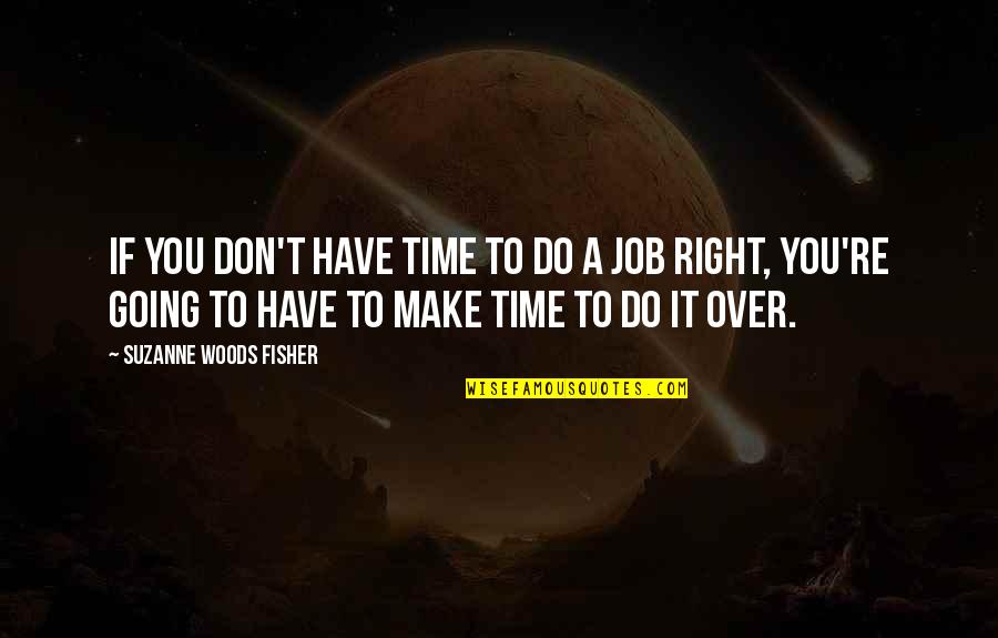 Don Over Do It Quotes By Suzanne Woods Fisher: If you don't have time to do a