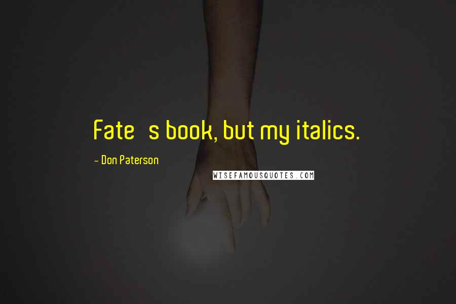 Don Paterson quotes: Fate's book, but my italics.