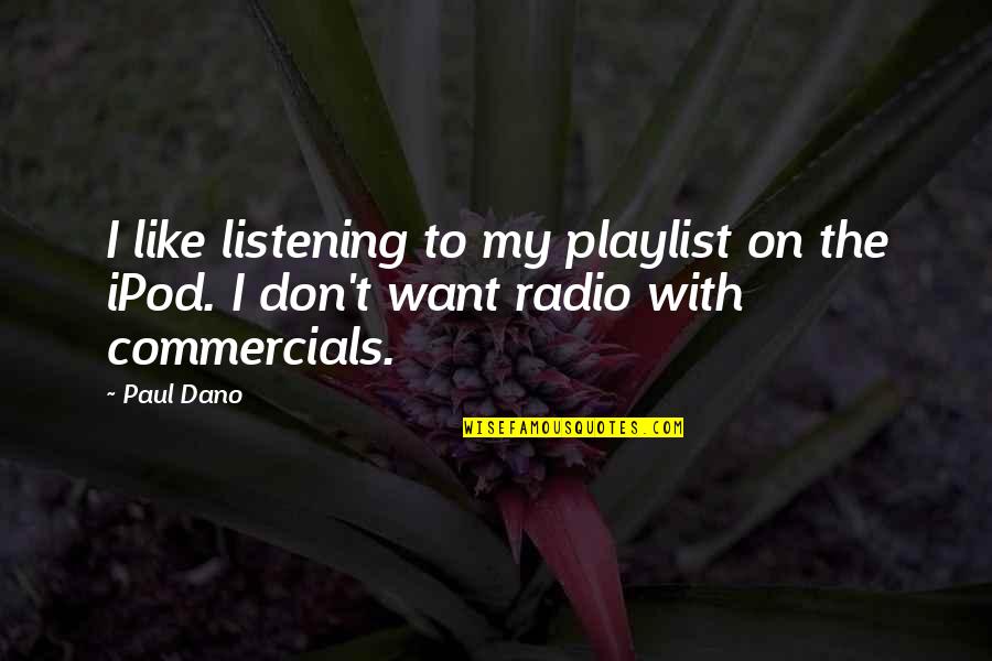 Don Paul Quotes By Paul Dano: I like listening to my playlist on the
