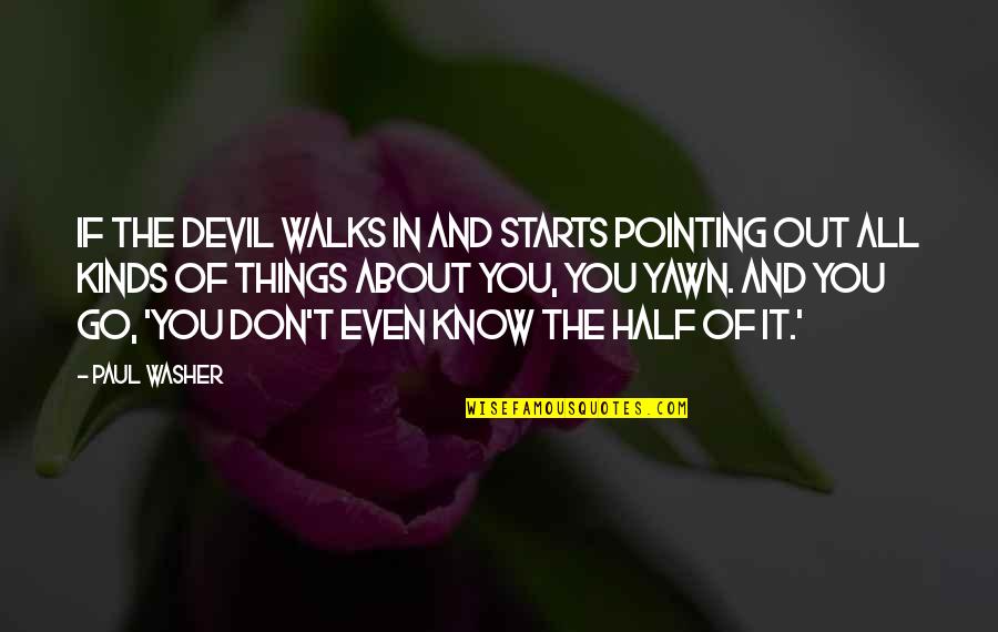 Don Paul Quotes By Paul Washer: If the devil walks in and starts pointing