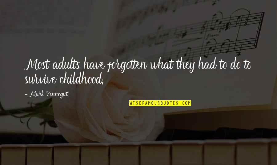 Don Pedro Quotes By Mark Vonnegut: Most adults have forgotten what they had to