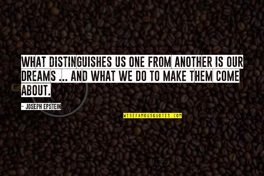 Don Ready Movie Quotes By Joseph Epstein: What distinguishes us one from another is our Don Ready Movie Quotes By Joseph Epstein: What distinguishes us one from another is our
