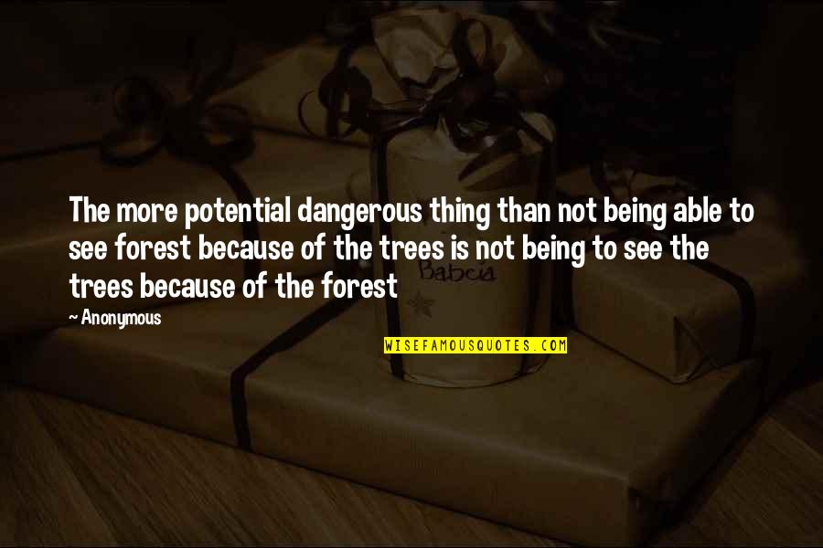 Don Rickle Quotes By Anonymous: The more potential dangerous thing than not being