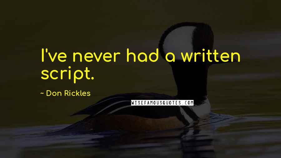 Don Rickles quotes: I've never had a written script.
