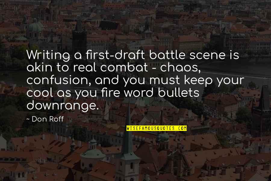 Don Roff Quotes By Don Roff: Writing a first-draft battle scene is akin to