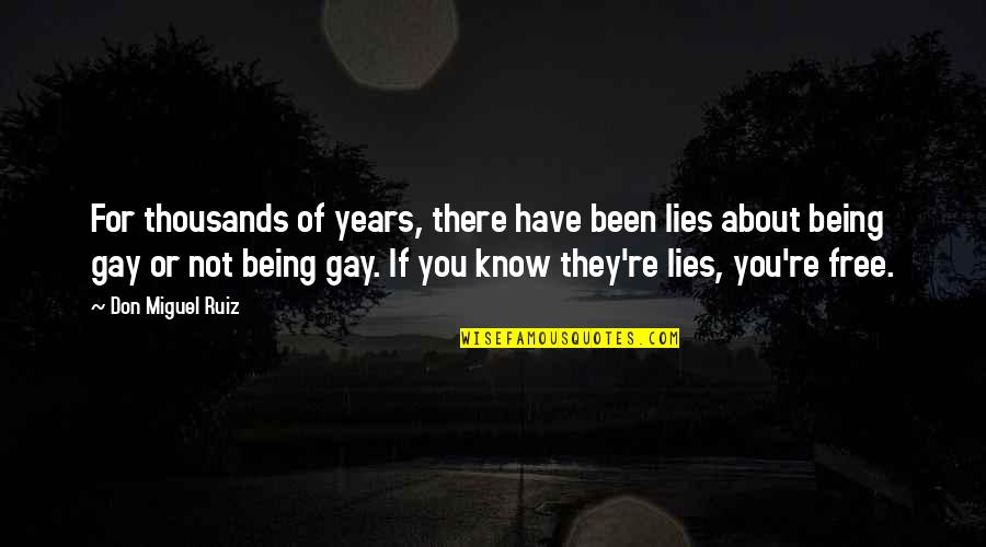 Don Ruiz Quotes By Don Miguel Ruiz: For thousands of years, there have been lies