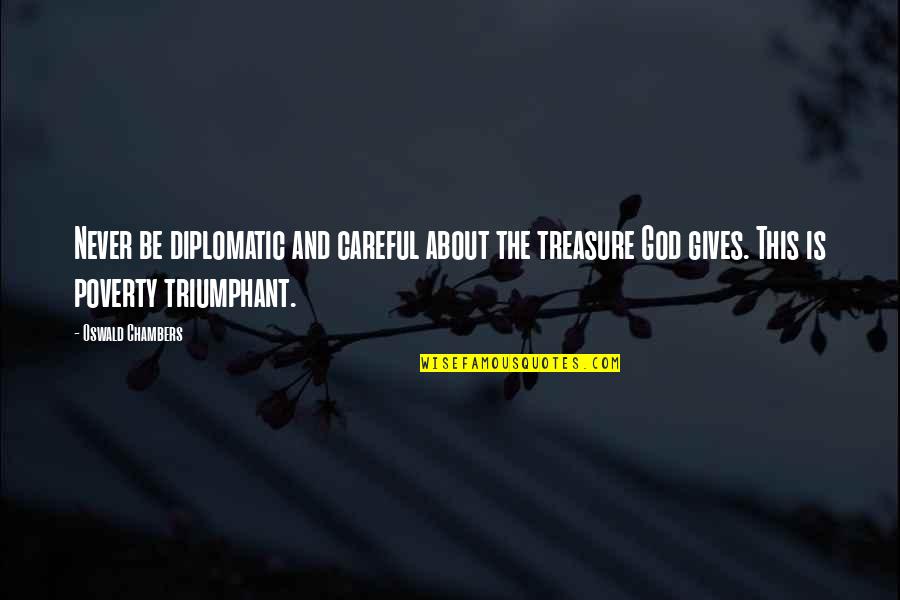 Don Salieri Quotes By Oswald Chambers: Never be diplomatic and careful about the treasure