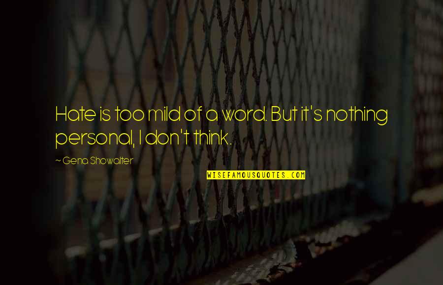 Don Showalter Quotes By Gena Showalter: Hate is too mild of a word. But